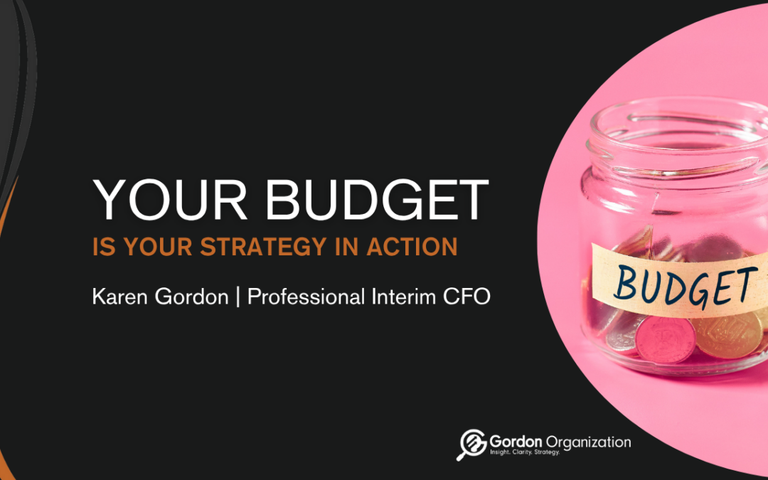 Your Budget is Your Strategy in Action